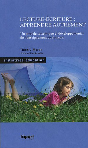Lecture-écriture : apprendre autrement : un modèle systémique et développemental de l'enseignement d