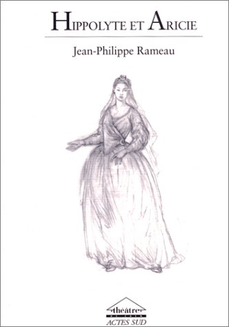 Hippolyte et Aricie : tragédie lyrique en un prologue et cinq actes