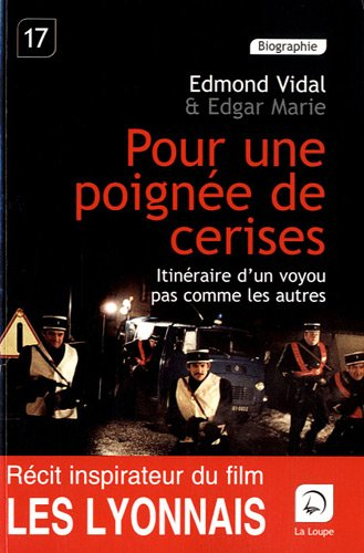 Pour une poignée de cerises : itinéraire d'un voyou pas comme les autres