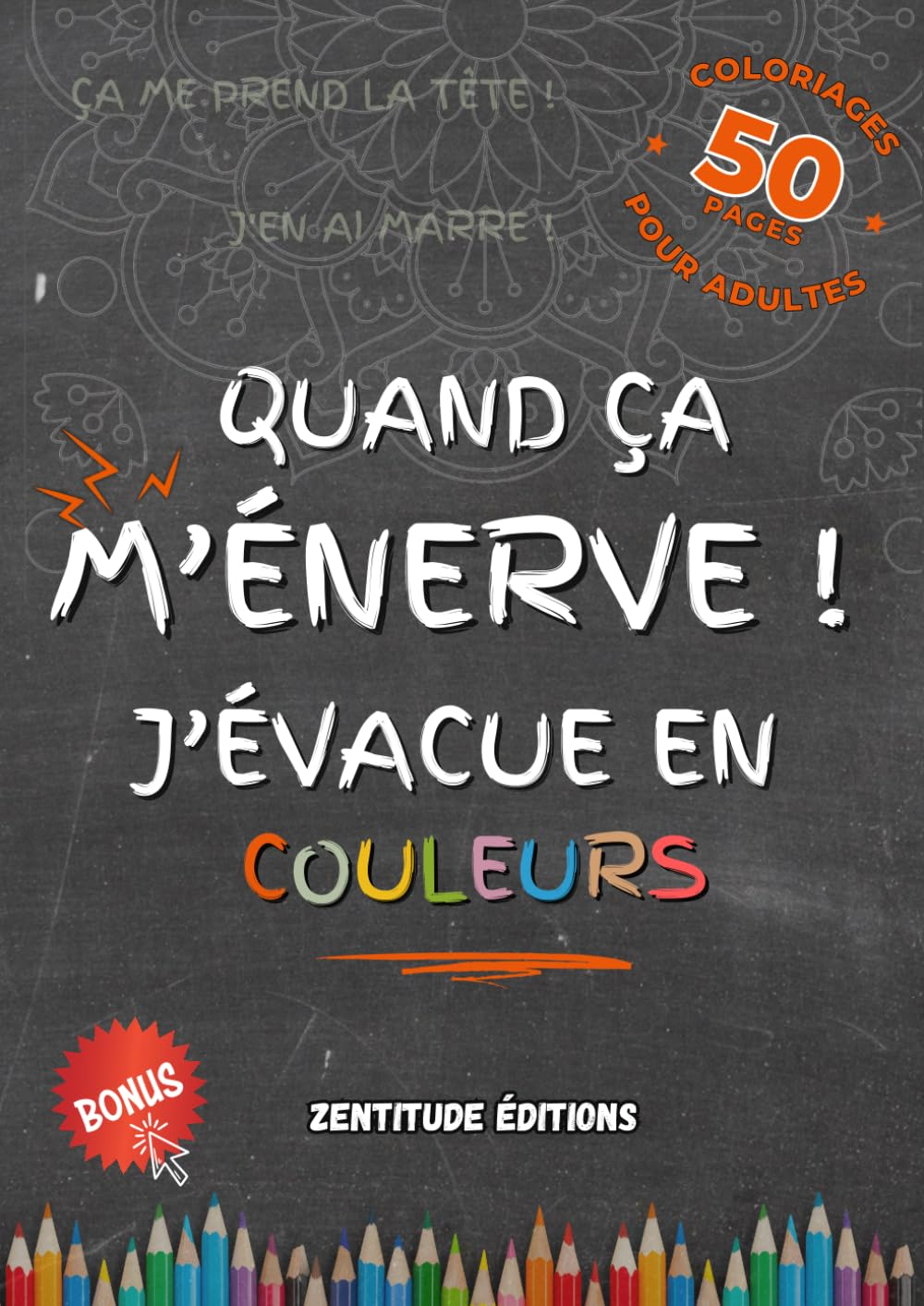 Quand ça M'ÉNERVE ! J’évacue en Couleurs: 50 Expressions Spontanées du Quotidien à colorier pour Lib