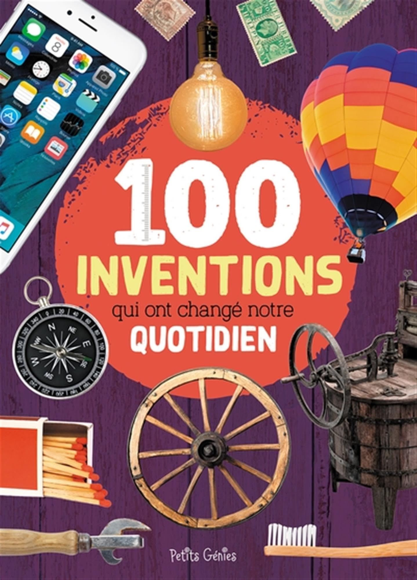 Les 100 inventions qui ont changé notre quotidien
