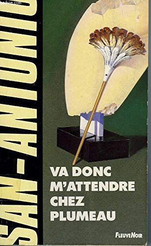 va donc m'attendre chez plumeau