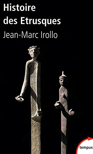 Histoire des Etrusques : l'antique civilisation toscane, VIIIe-Ier siècle av. J.-C.