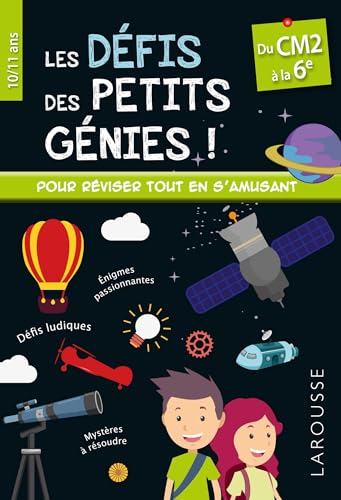 Les défis des petits génies ! : du CM2 à la 6e, 10-11 ans