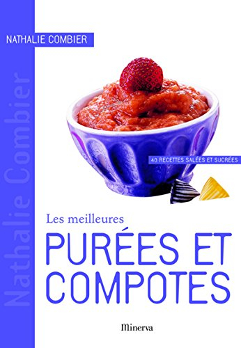 Les meilleures purées et compotes : 40 recettes salées et sucrées