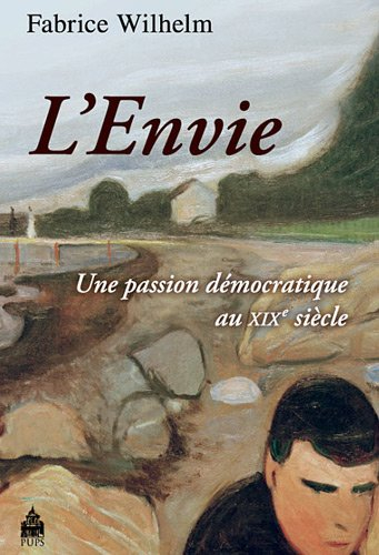 L'envie : une passion démocratique au XIXe siècle