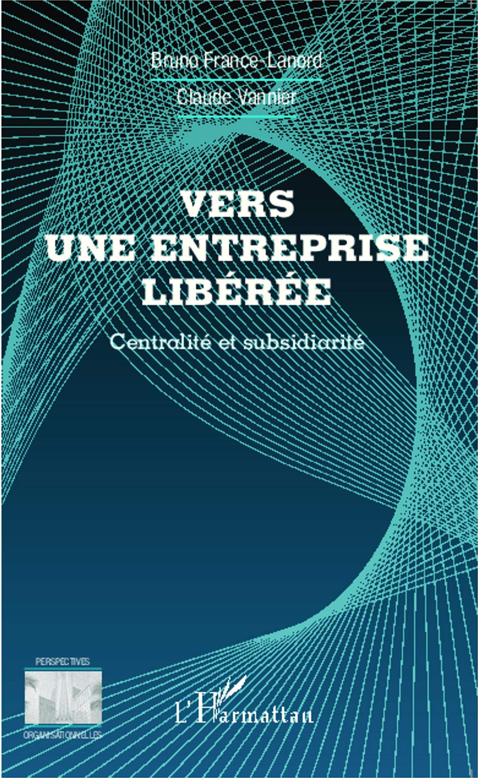 Vers une entreprise libérée : centralité et subsidiarité