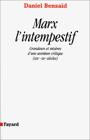 Marx l'intempestif : grandeurs et misères d'une aventure critique (XIXe-XXe siècles)