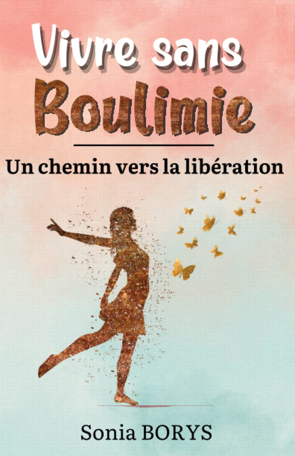 Vivre sans boulimie: Un chemin vers la libération