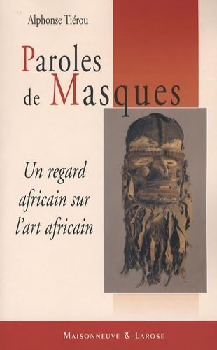 Paroles de masques : un regard africain sur l'art africain
