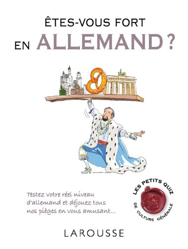 Etes-vous fort en allemand ? : testez votre réel niveau d'allemand et déjouez tous nos pièges en vou