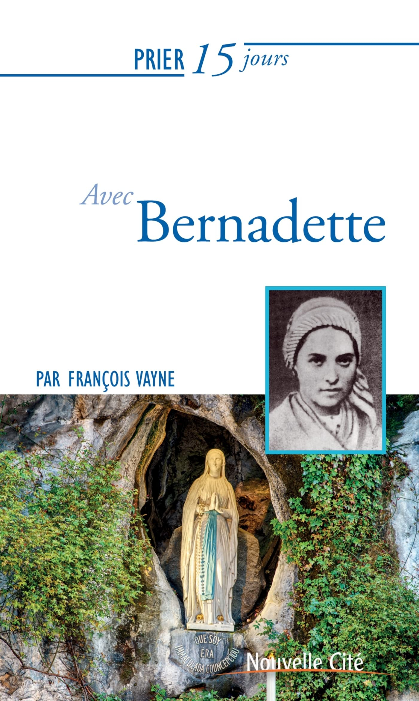 Prier 15 jours avec Bernadette