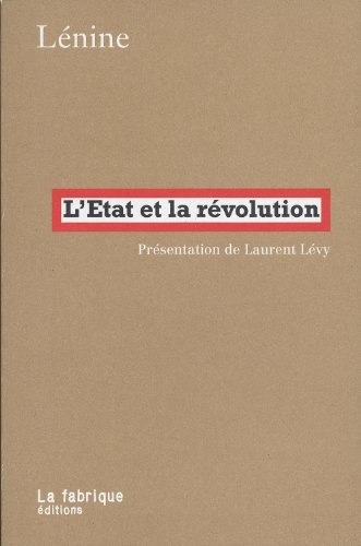 L'Etat et la révolution : la doctrine du marxisme sur l'Etat et les tâches du prolétariat dans la ré