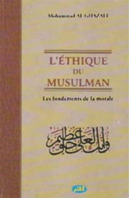 L'éthique du musulman : les fondements de la morale