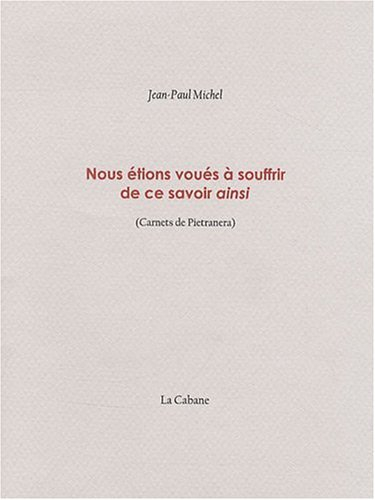 nous étions voués à souffrir de ce savoir ainsi : carnets de pietranera
