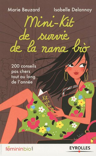 Mini-kit de survie de la nana bio : 200 conseils pas chers tout au long de l'année