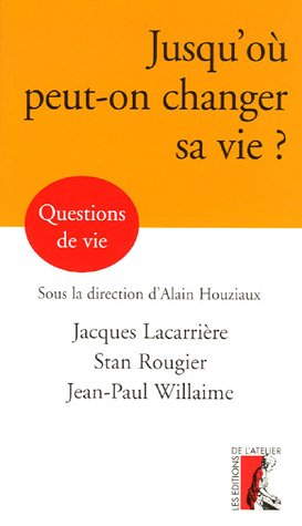 Jusqu'où peut-on changer sa vie ?