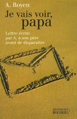 Je vais voir, papa : lettre écrite par A. à son père avant de disparaître