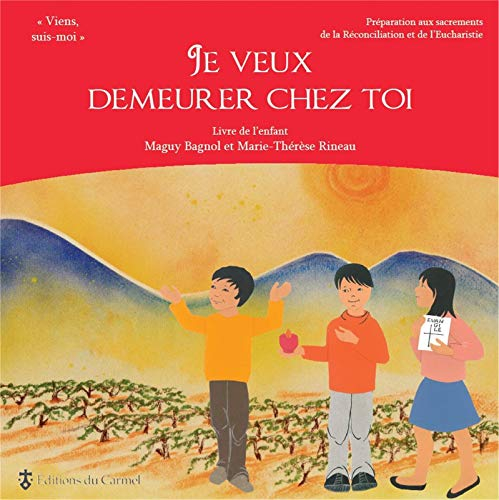 Je veux demeurer chez toi : préparation aux sacrements de la Réconciliation et de l'Eucharistie : li