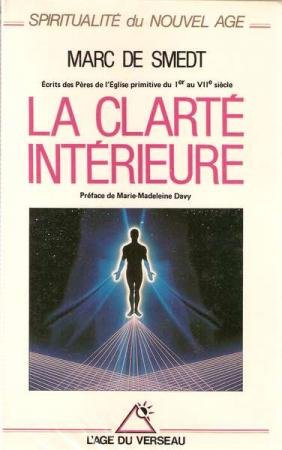 La clarté intérieure : écrits des Pères de l'Eglise primitive du Iet au VIIe siècle
