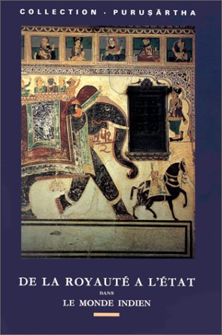 De la royauté à l'Etat. From kingship to state : anthropologie et histoire du politique dans le mond