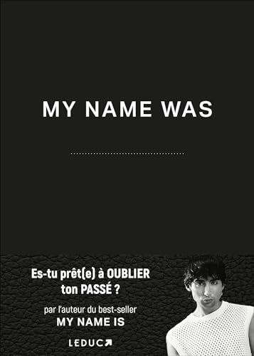 My name was : es-tu prêt(e) à oublier ton passé ?