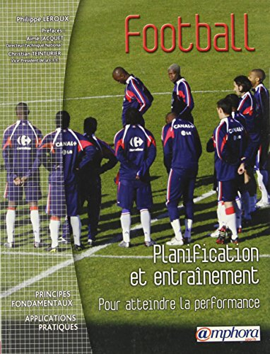 Football, planification de l'entraînement : pour atteindre la performance : principes fondamentaux, 