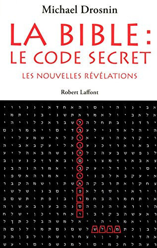 La Bible : le code secret. Vol. 3. Les nouvelles révélations