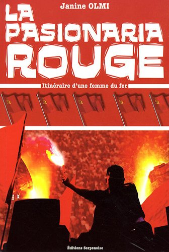 La pasionaria rouge : itinéraire d'une femme du fer