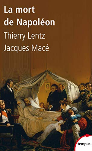 La mort de Napoléon : mythes, légendes et mystères