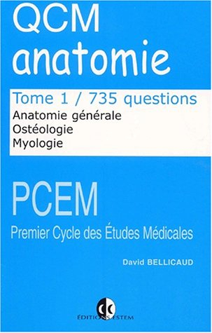QCM d'anatomie. Vol. 1. Anatomie générale, ostéologie des membres, myologie des membres