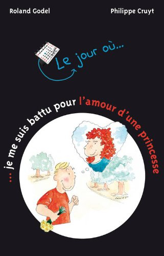 Le jour où... je me suis battu pour l'amour d'une princesse