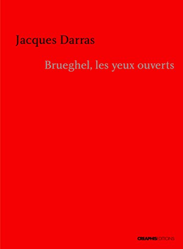 Brueghel, les yeux ouverts : brève chronique d'une révolution picturale