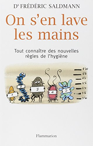 On s'en lave les mains : tout connaître des nouvelles règles de l'hygiène