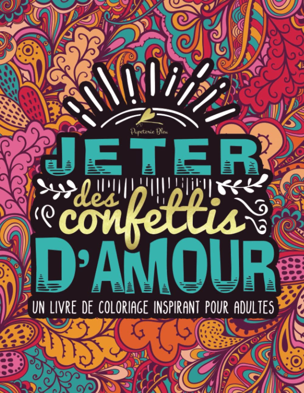 Jeter des confettis d’amour : Un livre de coloriage inspirant pour adultes