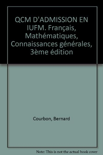 qcm d'admission en iufm. français, mathématiques, connaissances générales