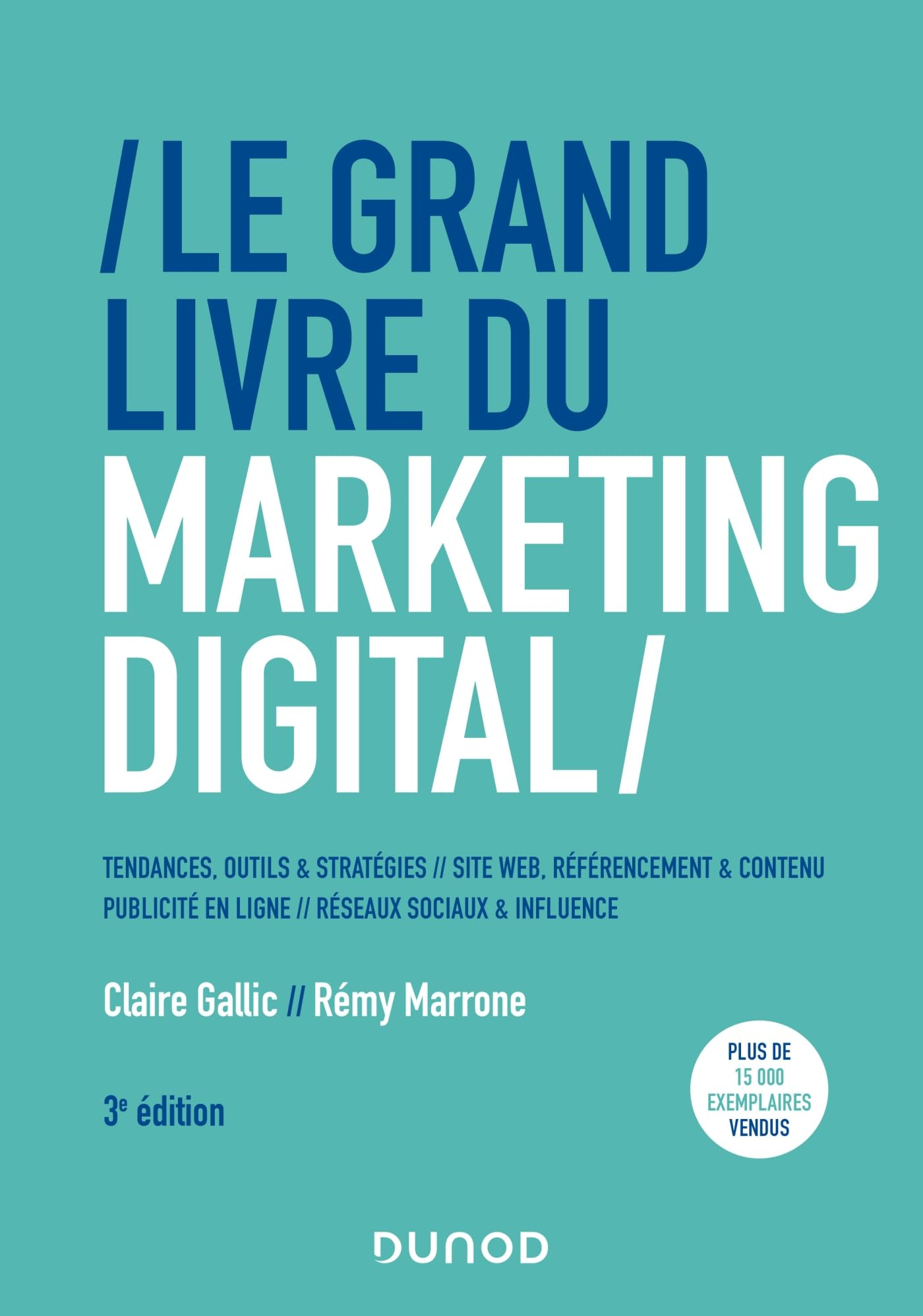 Le grand livre du marketing digital : tendances, outils & stratégies, site web, référencement & cont