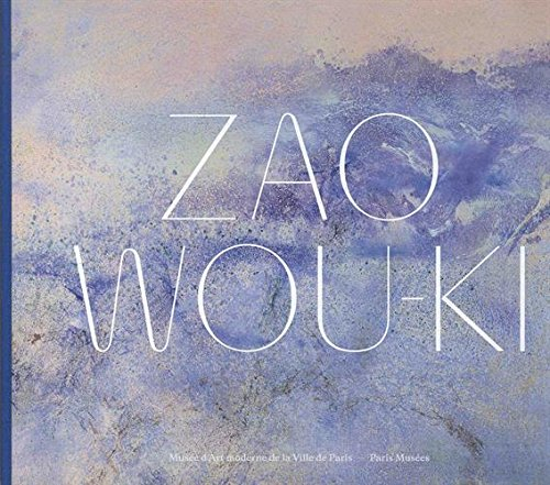 Zao Wou-Ki : l'espace est silence : exposition, Paris, Musée d'art moderne de la Ville de Paris, du 