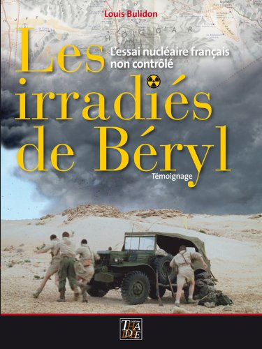 Les irradiés de Béryl : l'essai nucléaire français non contrôlé