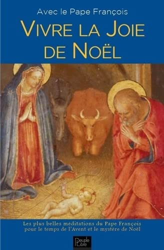 Vivre la joie de Noël avec le pape François : les plus belles méditations du pape François pour le t