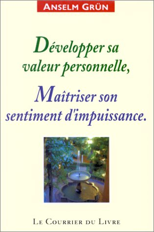 Développer sa valeur personnelle, maîtriser son sentiment d'impuissance