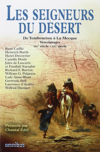 Les seigneurs du désert : de Tombouctou à la Mecque : témoignages, XIXe siècle-XXe siècle