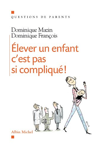 Elever un enfant, c'est pas si compliqué !