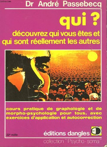 Qui ? Découvrez qui vous êtes et qui sont réellement les autres : cours pratique de morpho-psycholog