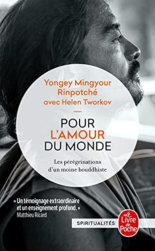 Pour l'amour du Monde: Les pérégrinations d'un moine bouddhiste