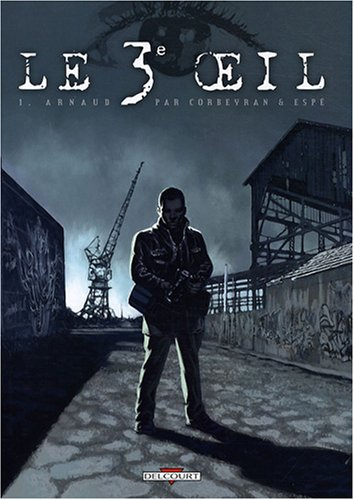 Le 3e oeil. Vol. 1. Arnaud