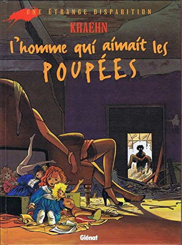 Une étrange disparition. Vol. 1. L'homme qui aimait les poupées