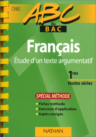 Français : étude d'un texte argumentatif, premières toutes séries : spécial méthode