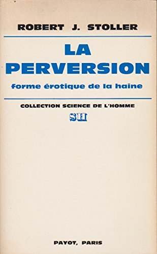 La perversion, forme érotique de la haine