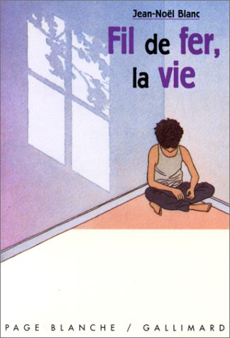 Fil de fer, la vie